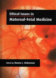 Ethical Issues in Maternal-Fetal Medicine